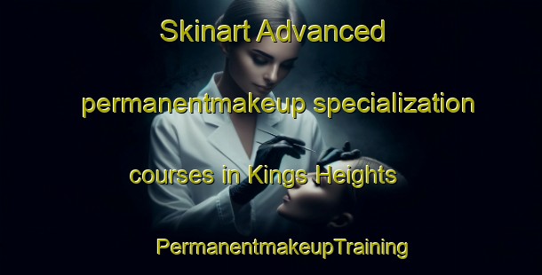 Skinart Advanced permanentmakeup specialization courses in Kings Heights | #PermanentmakeupTraining #PermanentmakeupClasses #SkinartTraining-United States