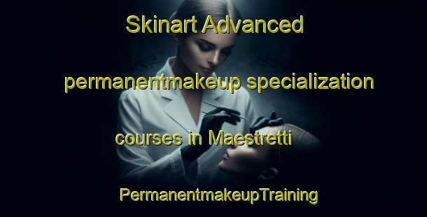 Skinart Advanced permanentmakeup specialization courses in Maestretti | PermanentmakeupTraining | PermanentmakeupClasses | SkinartTraining-United States