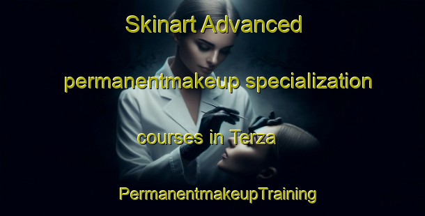 Skinart Advanced permanentmakeup specialization courses in Terza | PermanentmakeupTraining | PermanentmakeupClasses | SkinartTraining-United States