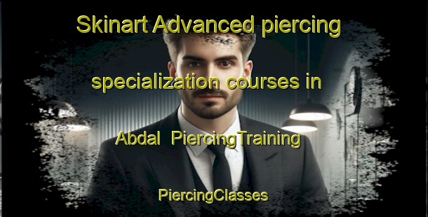 Skinart Advanced piercing specialization courses in Abdal | #PiercingTraining #PiercingClasses #SkinartTraining-United States