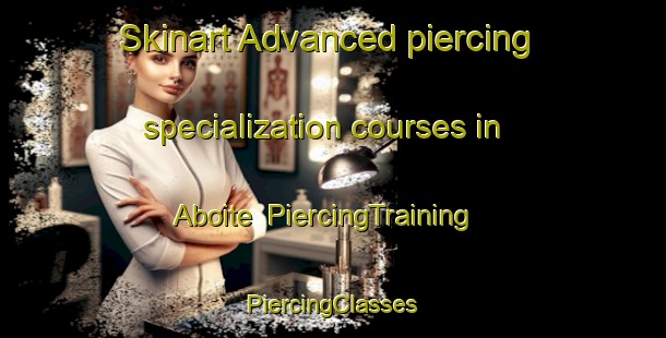 Skinart Advanced piercing specialization courses in Aboite | #PiercingTraining #PiercingClasses #SkinartTraining-United States