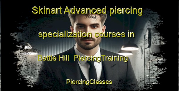 Skinart Advanced piercing specialization courses in Battle Hill | #PiercingTraining #PiercingClasses #SkinartTraining-United States