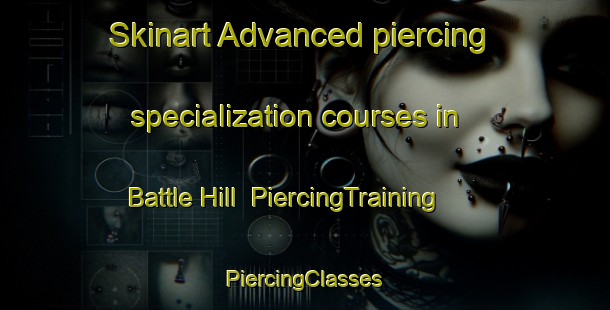 Skinart Advanced piercing specialization courses in Battle Hill | #PiercingTraining #PiercingClasses #SkinartTraining-United States