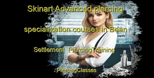 Skinart Advanced piercing specialization courses in Bean Settlement | #PiercingTraining #PiercingClasses #SkinartTraining-United States