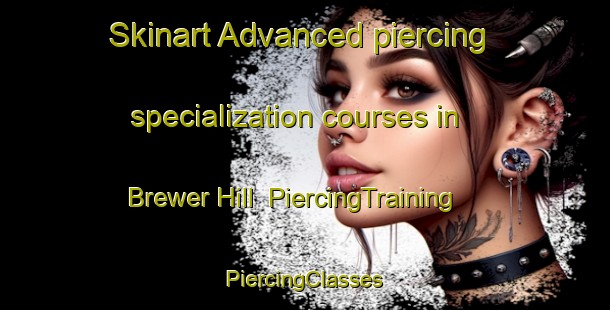 Skinart Advanced piercing specialization courses in Brewer Hill | #PiercingTraining #PiercingClasses #SkinartTraining-United States