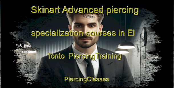 Skinart Advanced piercing specialization courses in El Tonto | #PiercingTraining #PiercingClasses #SkinartTraining-United States