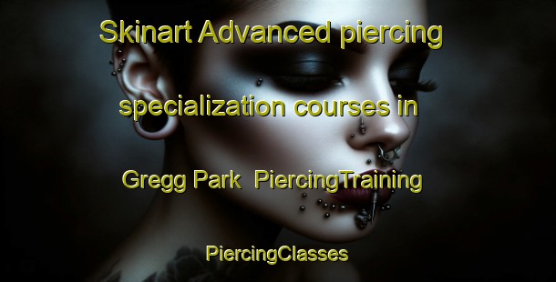 Skinart Advanced piercing specialization courses in Gregg Park | #PiercingTraining #PiercingClasses #SkinartTraining-United States