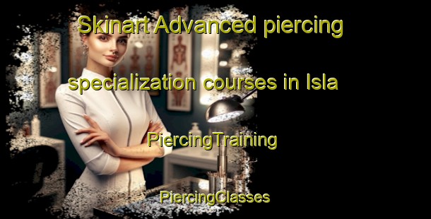 Skinart Advanced piercing specialization courses in Isla | #PiercingTraining #PiercingClasses #SkinartTraining-United States