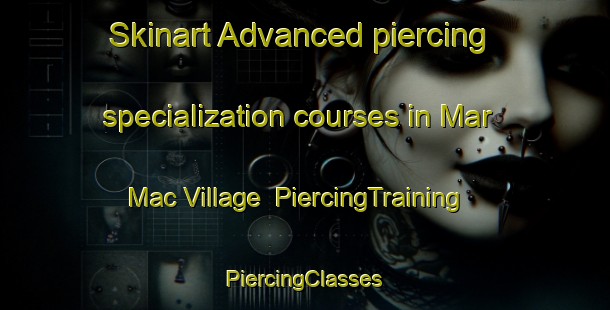 Skinart Advanced piercing specialization courses in Mar Mac Village | #PiercingTraining #PiercingClasses #SkinartTraining-United States