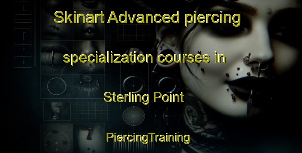 Skinart Advanced piercing specialization courses in Sterling Point | #PiercingTraining #PiercingClasses #SkinartTraining-United States