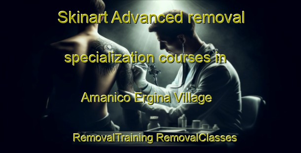 Skinart Advanced removal specialization courses in Amanico Ergina Village | #RemovalTraining #RemovalClasses #SkinartTraining-United States