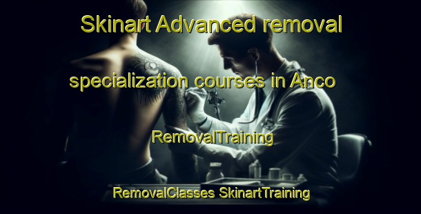 Skinart Advanced removal specialization courses in Anco | #RemovalTraining #RemovalClasses #SkinartTraining-United States