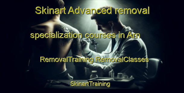 Skinart Advanced removal specialization courses in Arn | #RemovalTraining #RemovalClasses #SkinartTraining-United States