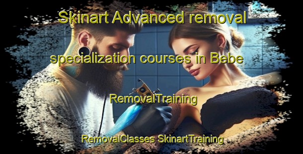 Skinart Advanced removal specialization courses in Bebe | #RemovalTraining #RemovalClasses #SkinartTraining-United States