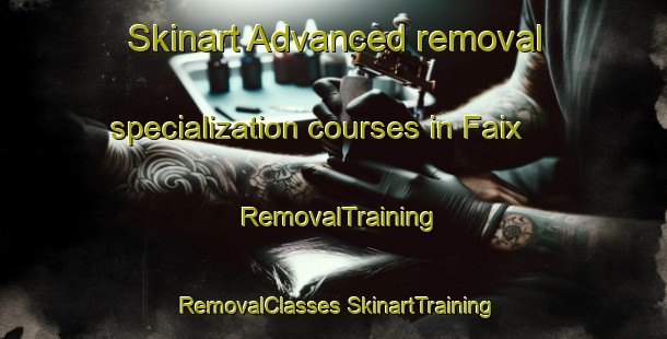 Skinart Advanced removal specialization courses in Faix | #RemovalTraining #RemovalClasses #SkinartTraining-United States