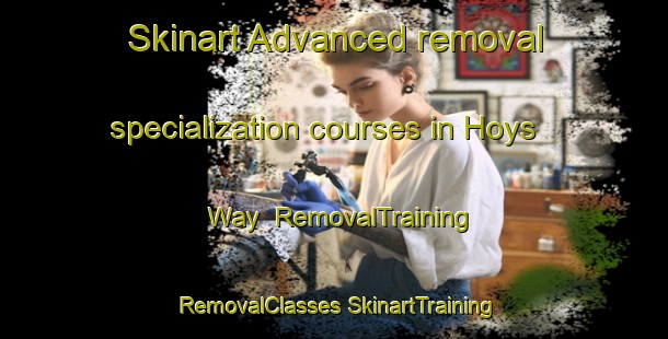 Skinart Advanced removal specialization courses in Hoys Way | #RemovalTraining #RemovalClasses #SkinartTraining-United States