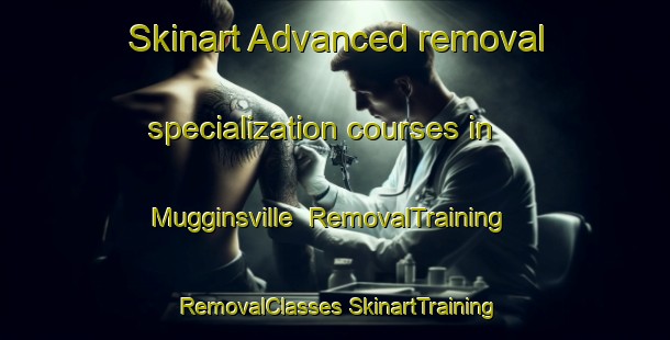 Skinart Advanced removal specialization courses in Mugginsville | #RemovalTraining #RemovalClasses #SkinartTraining-United States