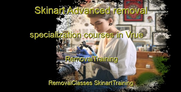 Skinart Advanced removal specialization courses in Vrue | #RemovalTraining #RemovalClasses #SkinartTraining-United States