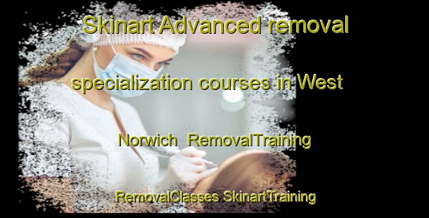 Skinart Advanced removal specialization courses in West Norwich | #RemovalTraining #RemovalClasses #SkinartTraining-United States