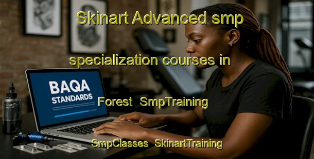 Skinart Advanced smp specialization courses in Forest | SmpTraining | SmpClasses | SkinartTraining-United States