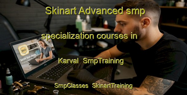 Skinart Advanced smp specialization courses in Karval | SmpTraining | SmpClasses | SkinartTraining-United States