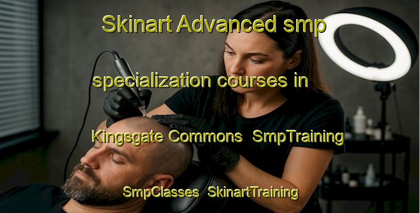 Skinart Advanced smp specialization courses in Kingsgate Commons | SmpTraining | SmpClasses | SkinartTraining-United States