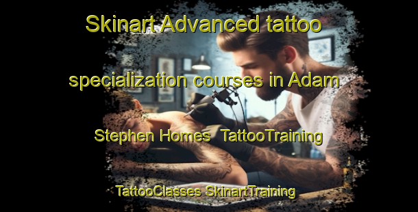 Skinart Advanced tattoo specialization courses in Adam Stephen Homes | #TattooTraining #TattooClasses #SkinartTraining-United States