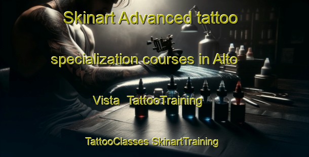 Skinart Advanced tattoo specialization courses in Alto Vista | #TattooTraining #TattooClasses #SkinartTraining-United States