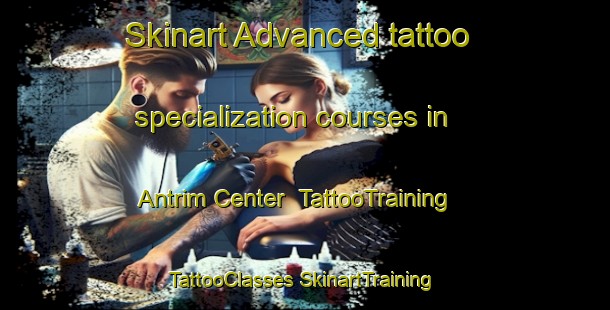 Skinart Advanced tattoo specialization courses in Antrim Center | #TattooTraining #TattooClasses #SkinartTraining-United States