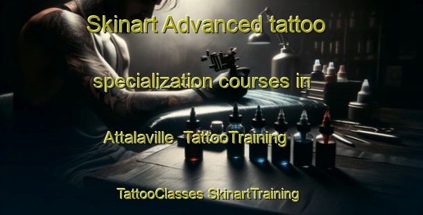 Skinart Advanced tattoo specialization courses in Attalaville | #TattooTraining #TattooClasses #SkinartTraining-United States