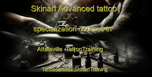 Skinart Advanced tattoo specialization courses in Attalaville | #TattooTraining #TattooClasses #SkinartTraining-United States