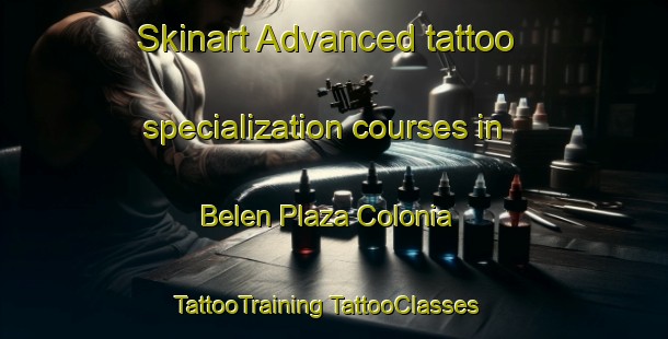 Skinart Advanced tattoo specialization courses in Belen Plaza Colonia | #TattooTraining #TattooClasses #SkinartTraining-United States