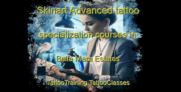 Skinart Advanced tattoo specialization courses in Bella Mara Estates | #TattooTraining #TattooClasses #SkinartTraining-United States