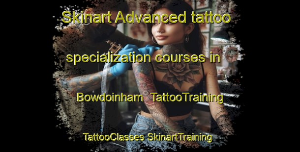 Skinart Advanced tattoo specialization courses in Bowdoinham | #TattooTraining #TattooClasses #SkinartTraining-United States