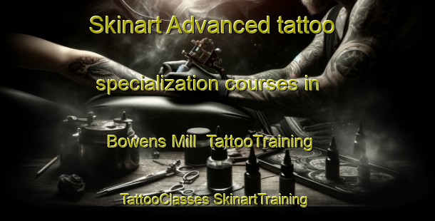 Skinart Advanced tattoo specialization courses in Bowens Mill | #TattooTraining #TattooClasses #SkinartTraining-United States