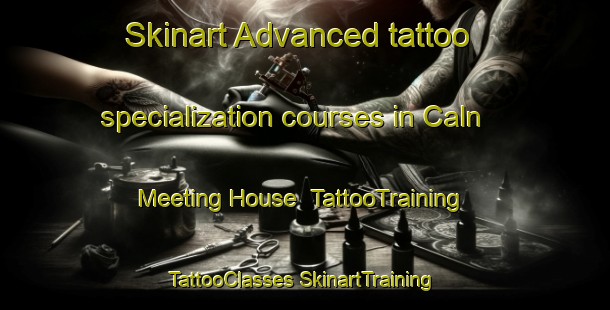 Skinart Advanced tattoo specialization courses in Caln Meeting House | #TattooTraining #TattooClasses #SkinartTraining-United States