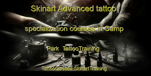 Skinart Advanced tattoo specialization courses in Camp Park | #TattooTraining #TattooClasses #SkinartTraining-United States