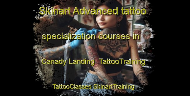 Skinart Advanced tattoo specialization courses in Canady Landing | #TattooTraining #TattooClasses #SkinartTraining-United States