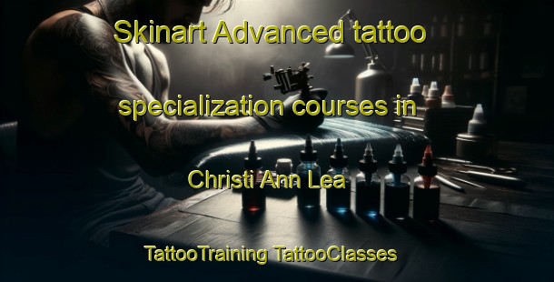 Skinart Advanced tattoo specialization courses in Christi Ann Lea | #TattooTraining #TattooClasses #SkinartTraining-United States