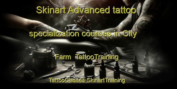 Skinart Advanced tattoo specialization courses in City Farm | #TattooTraining #TattooClasses #SkinartTraining-United States