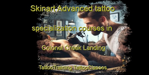 Skinart Advanced tattoo specialization courses in Colonel Creek Landing | #TattooTraining #TattooClasses #SkinartTraining-United States