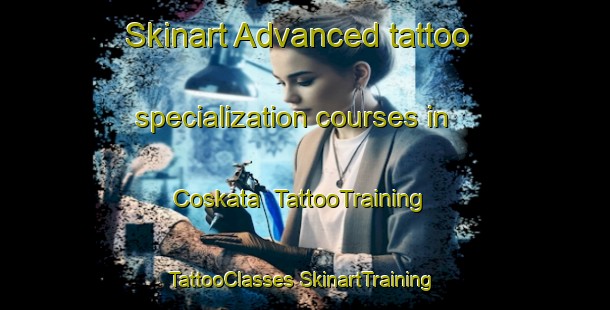 Skinart Advanced tattoo specialization courses in Coskata | #TattooTraining #TattooClasses #SkinartTraining-United States