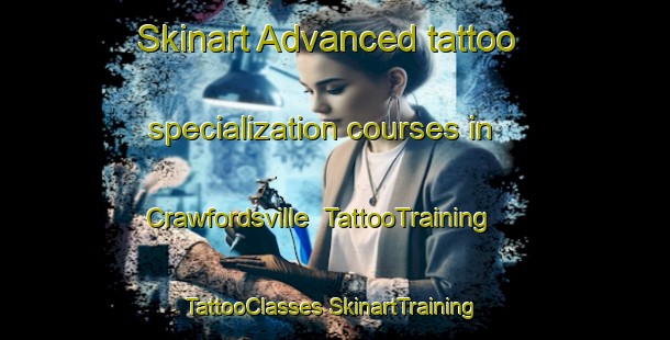 Skinart Advanced tattoo specialization courses in Crawfordsville | #TattooTraining #TattooClasses #SkinartTraining-United States