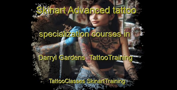 Skinart Advanced tattoo specialization courses in Darryl Gardens | #TattooTraining #TattooClasses #SkinartTraining-United States