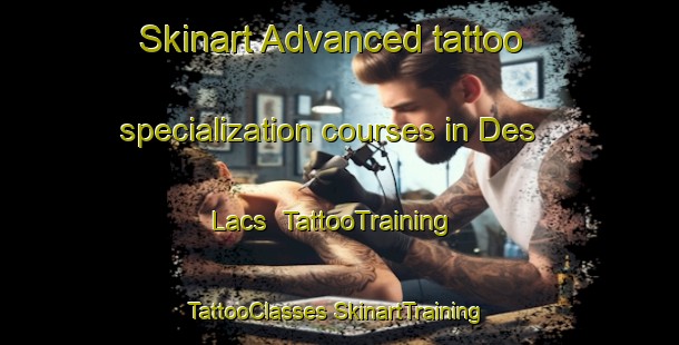 Skinart Advanced tattoo specialization courses in Des Lacs | #TattooTraining #TattooClasses #SkinartTraining-United States