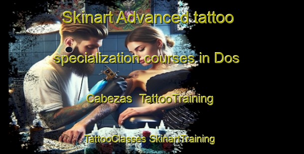 Skinart Advanced tattoo specialization courses in Dos Cabezas | #TattooTraining #TattooClasses #SkinartTraining-United States