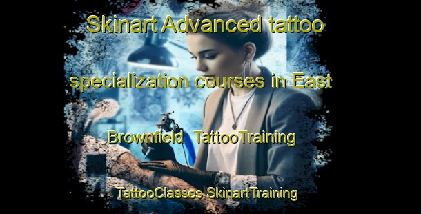 Skinart Advanced tattoo specialization courses in East Brownfield | #TattooTraining #TattooClasses #SkinartTraining-United States