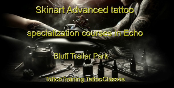 Skinart Advanced tattoo specialization courses in Echo Bluff Trailer Park | #TattooTraining #TattooClasses #SkinartTraining-United States