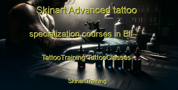 Skinart Advanced tattoo specialization courses in Elf | #TattooTraining #TattooClasses #SkinartTraining-United States