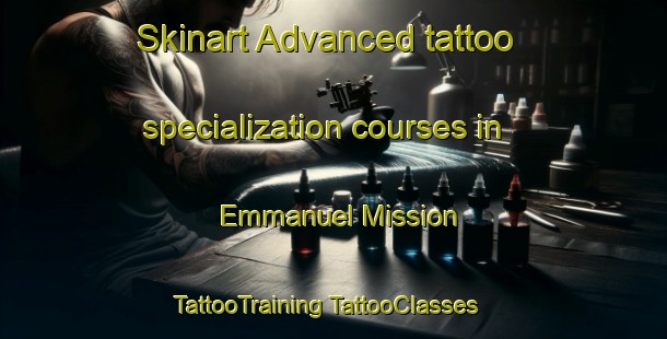 Skinart Advanced tattoo specialization courses in Emmanuel Mission | #TattooTraining #TattooClasses #SkinartTraining-United States